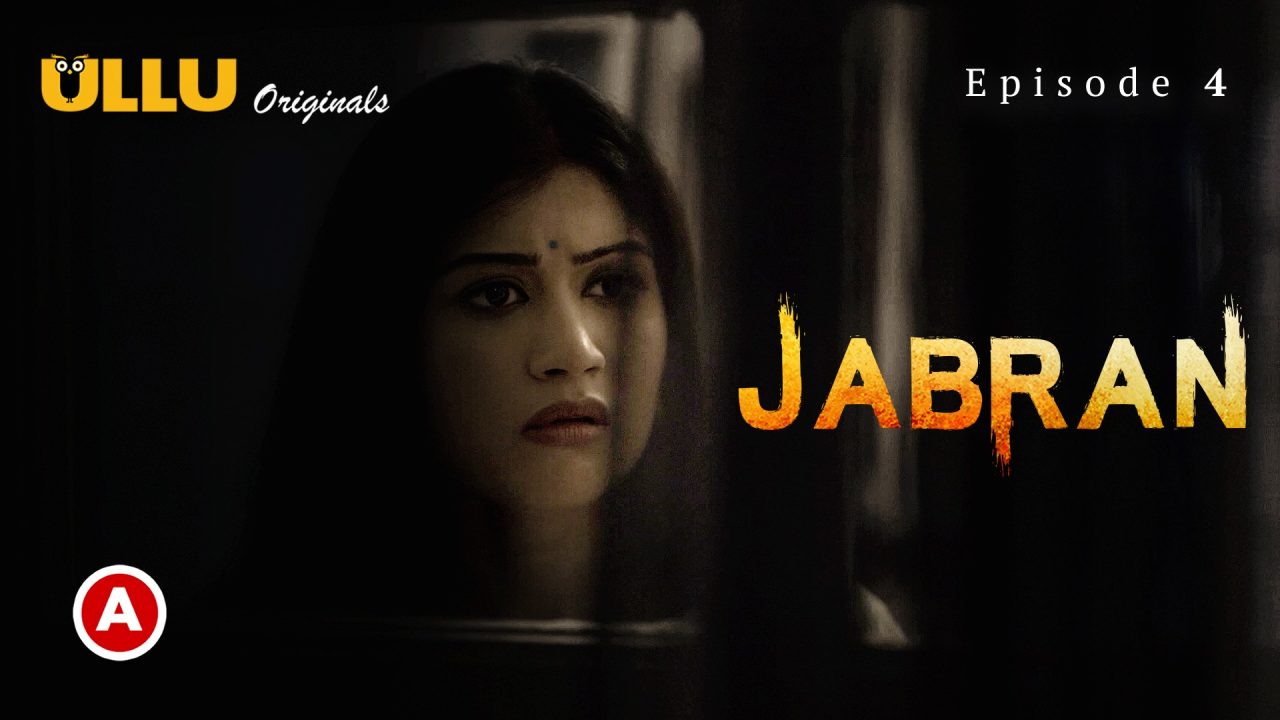 Jabran Part 1 S01E04 2022 Hindi Hot Web Series – Ullu