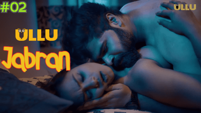 Jabran Part 2 S01E02 2022 Hindi Hot Web Series – Ullu