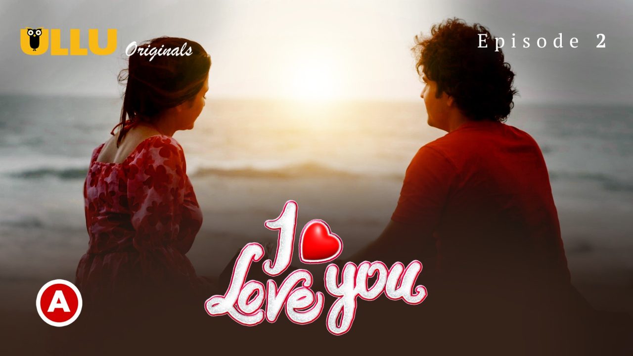 I Love You Part-1 S01E02 2023 Hindi Hot Web Series – Ullu