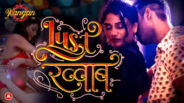 Lust Khwab S01E01 2023 Hindi Hot Web Series – Kangan