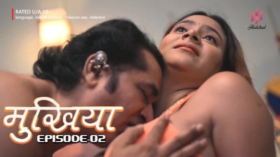 Mukhiyaa S01E02 2023 Hindi Hot Web Series – Hulchul